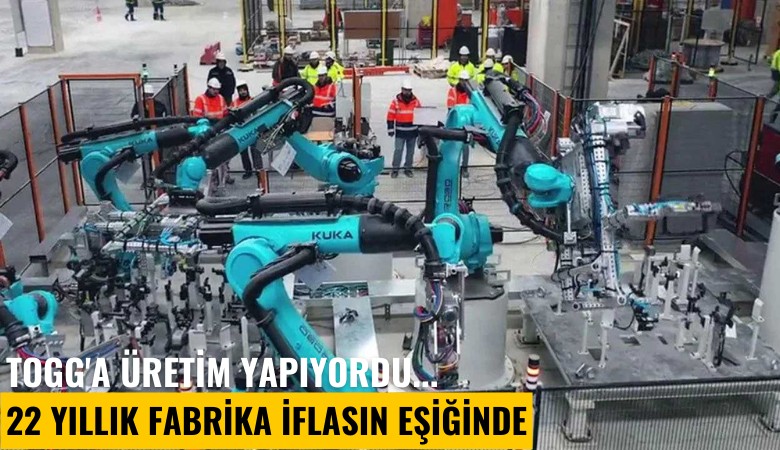 Togg'a üretim yapıyordu... 22 yıllık fabrika iflasın eşiğinde