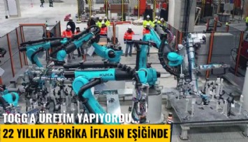 Togg'a üretim yapıyordu... 22 yıllık fabrika iflasın eşiğinde