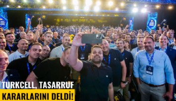 Turkcell, tasarruf kararlarını deldi!