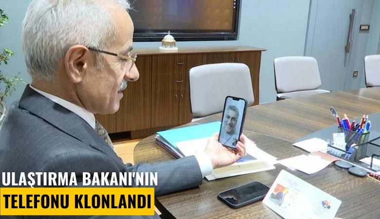 Ulaştırma Bakanı'nın telefonu klonlandı