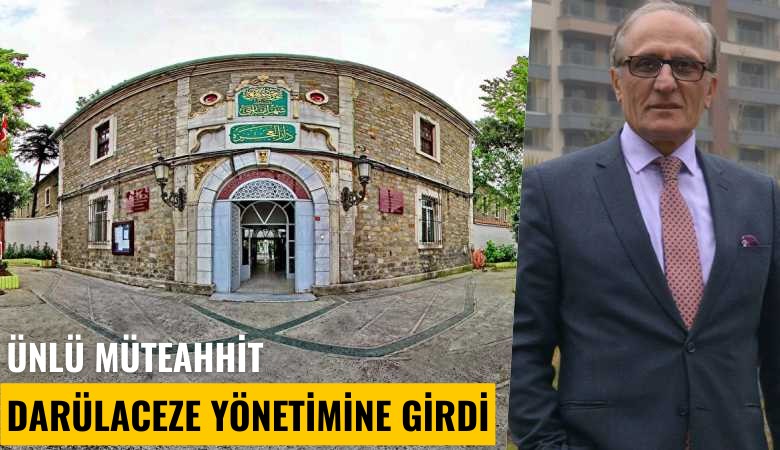 Ünlü müteahhit Darülaceze yönetimine girdi