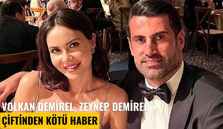 Volkan Demirel, Zeynep Demirel çiftinden kötü haber