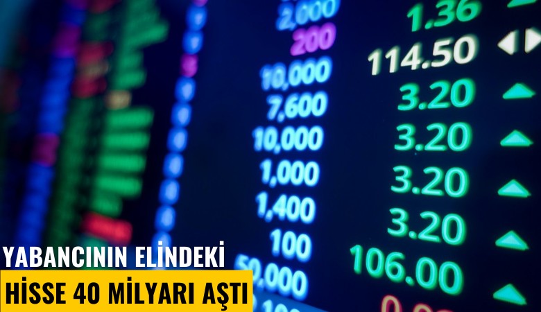 Yabancının elindeki hisse 40 milyarı aştı