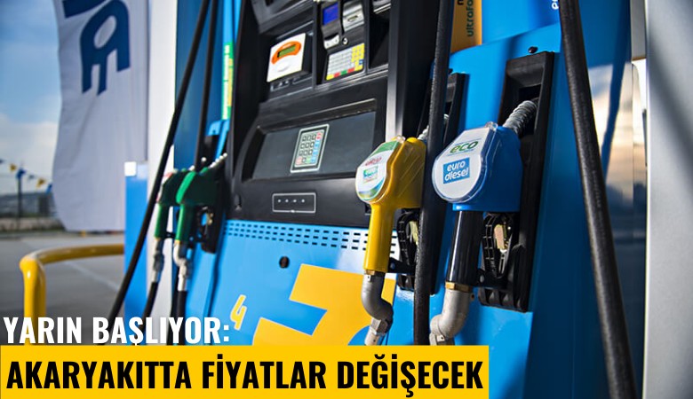 Yarın başlıyor: Akaryakıtta fiyatlar değişecek