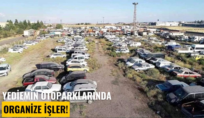Yediemin otoparklarında organize işler!