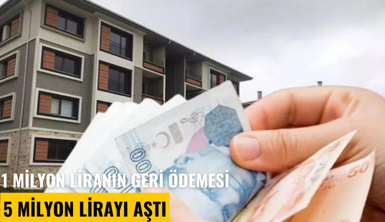 1 milyon liranın geri ödemesi 5 milyon lirayı aştı
