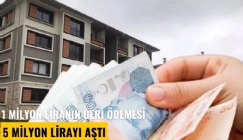 1 milyon liranın geri ödemesi 5 milyon lirayı aştı