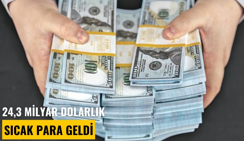 24,3 milyar dolarlık sıcak para geldi
