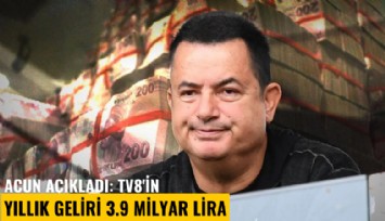 Acun açıkladı: TV8'in yıllık geliri 3.9 milyar lira