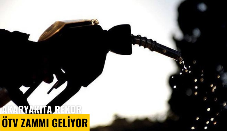 Akaryakıta rekor ÖTV zammı geliyor