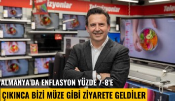 Almanya'da enflasyon yüzde 7-8'e çıkınca bizi müze gibi ziyarete geldiler