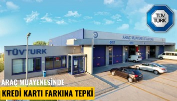 Araç muayenesinde kredi kartı farkına tepki