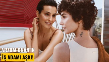 Arzum Onan'ın iş adamı aşkı!