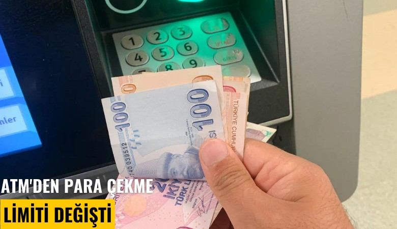 ATM'den para çekme limiti değişti