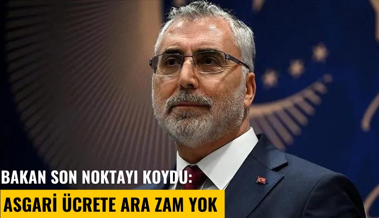 Bakan son noktayı koydu: Asgari ücrete ara zam yok, emekliye refah payı yok