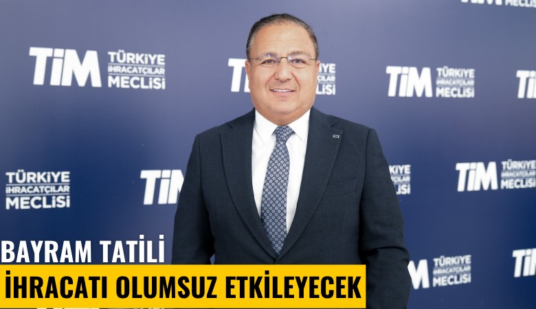 Bayram tatili ihracatı olumsuz etkileyecek
