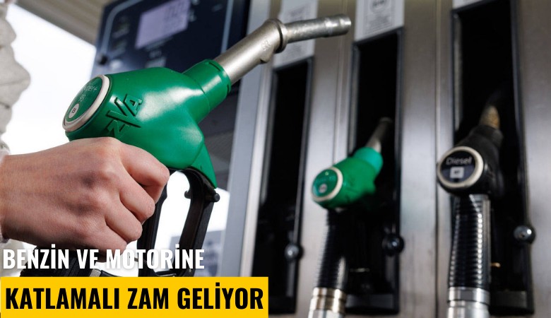 Benzin ve motorine katlamalı zam geliyor
