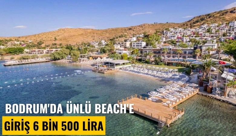 Bodrum'da ünlü beach'e giriş 6 bin 500 lira