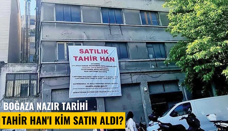 Boğaza nazır tarihi Tahir Han'ı kim satın aldı?