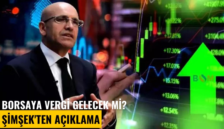 Borsaya vergi gelecek mi? Şimşek'ten açıklama