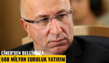 Ciner'den Belçika'ya 600 milyon euroluk yatırım