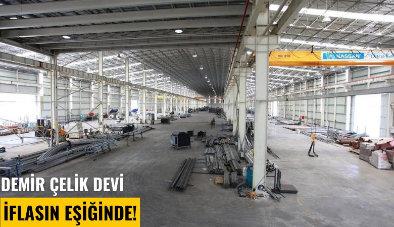 Demir çelik devi iflasın eşiğinde!