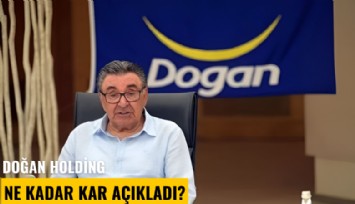 Doğan Holding ne kadar kar açıkladı?