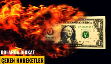 Dolarda dikkat çeken hareketler