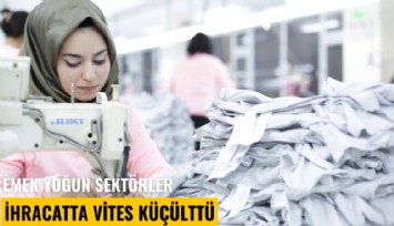 Emek yoğun sektörler ihracatta vites küçülttü