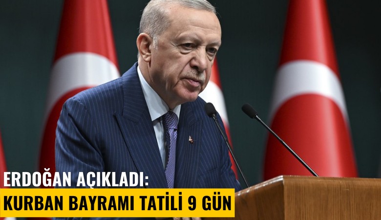 Erdoğan açıkladı: Kurban bayramı tatili 9 gün