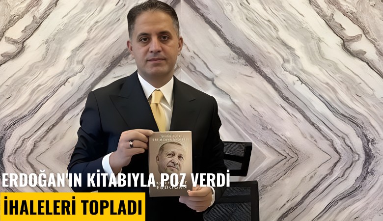 Erdoğan'ın kitabıyla poz verdi, ihaleleri topladı