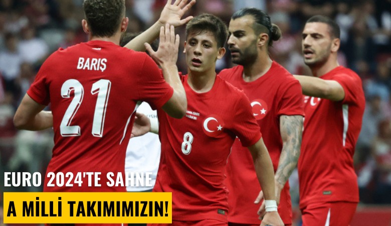 Euro 2024'te sahne A Milli takımımızın!