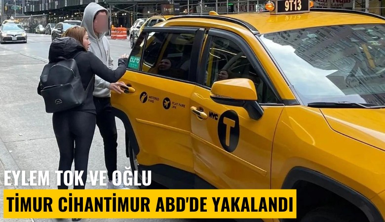 Eylem Tok ve oğlu Timur Cihantimur ABD'de yakalandı