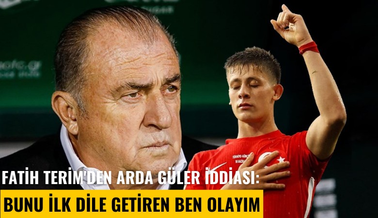 Fatih Terim'den Arda Güler iddiası: Bunu ilk dile getiren ben olayım