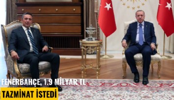 Fenerbahçe, 1.9 milyar TL tazminat istedi