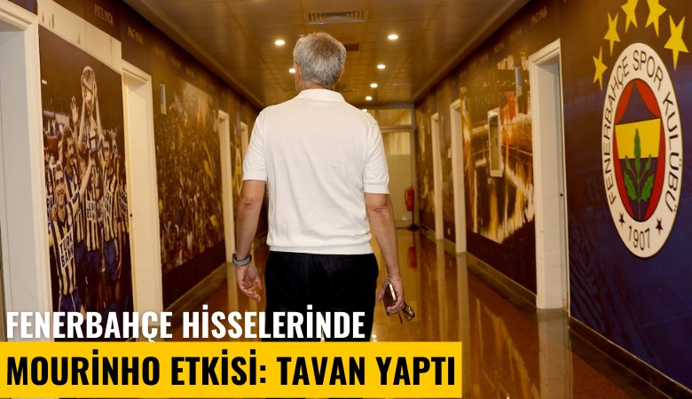 Fenerbahçe hisselerinde Mourinho etkisi: Tavan yaptı