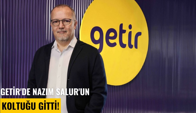 Getir'de Nazım Salur'un koltuğu gitti!