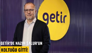 Getir'de Nazım Salur'un koltuğu gitti!