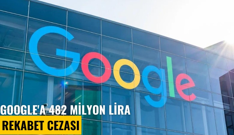 Google'a 482 milyon lira rekabet cezası