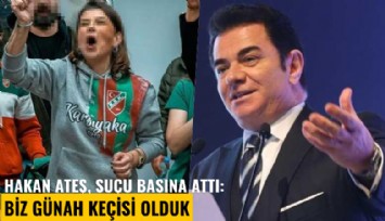 Hakan Ateş, skandallarla ilgili suçu basına attı: Biz günah keçisi olduk