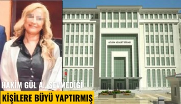Hakim Gül A., sevmediği kişilere büyü yaptırmış