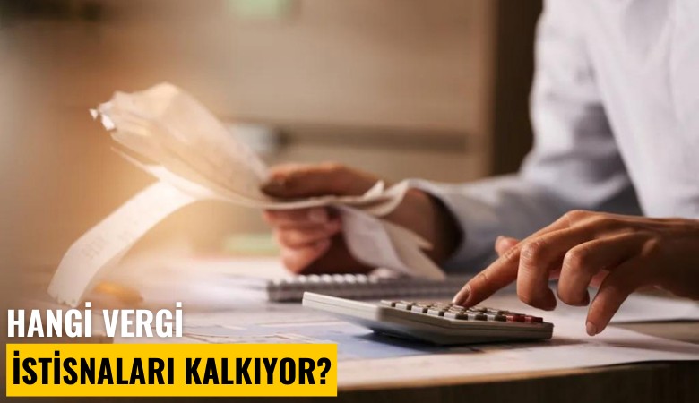 Hangi vergi istisnaları kalkıyor?