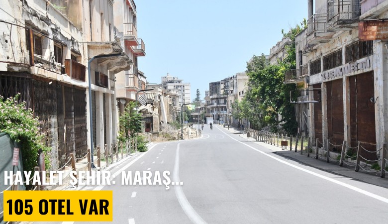 Hayalet şehir: Maraş... 105 otel var