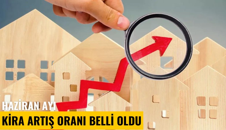 Haziran ayı kira artış oranı belli oldu