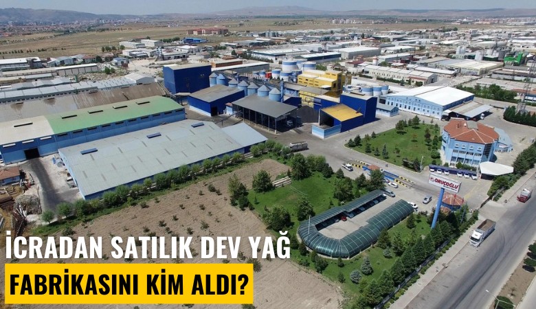 İcradan satılık dev yağ fabrikasını kim aldı?