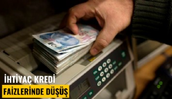 İhtiyaç kredi faizlerinde düşüş