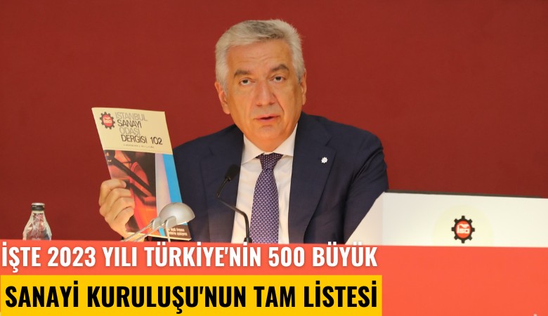 İşte 2023 yılı Türkiye'nin 500 Büyük Sanayi Kuruluşu'nun tam listesi