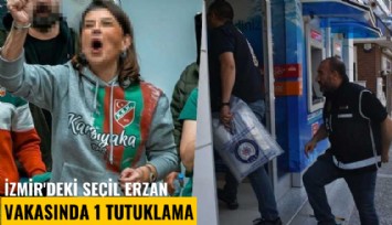 İzmir'deki Seçil Erzan vakasında 1 tutuklama