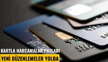 Kartla harcamalar patladı, yeni düzenlemeler yolda