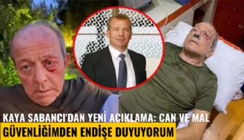 Kaya Sabancı'dan yeni açıklama: Can ve mal güvenliğimden endişe duyuyorum